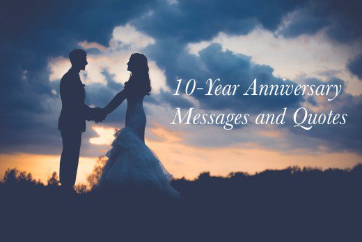 10 Year Anniversary Quotes
 10 Year Wedding Anniversary Messages and Quotes