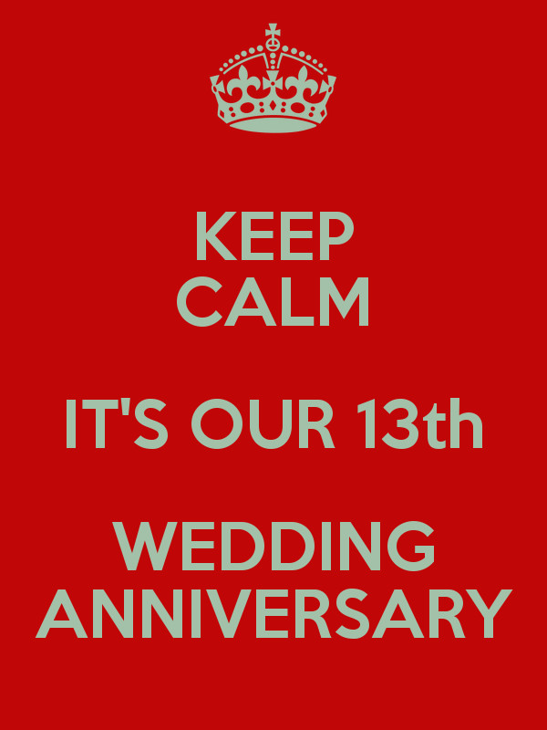 13Th Wedding Anniversary Quotes
 KEEP CALM IT S OUR 13th WEDDING ANNIVERSARY Poster