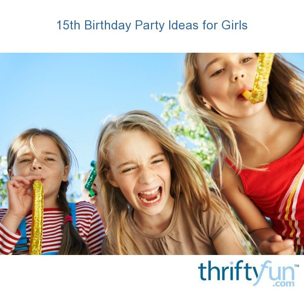 15Th Birthday Gift Ideas Girl
 15th Birthday Party Ideas for Girls