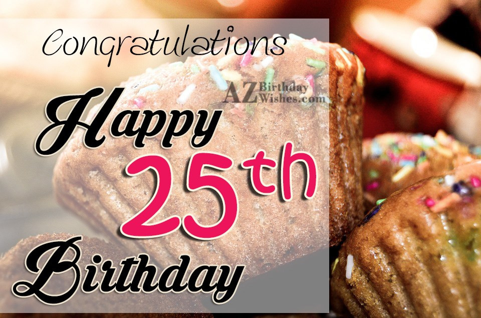 25Th Birthday Wishes
 25th Birthday Wishes