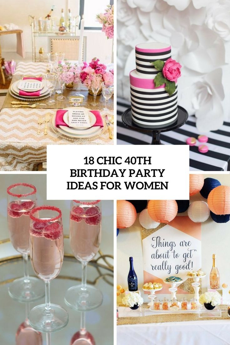 40Th Birthday Party Ideas For Women
 18 Chic 40th Birthday Party Ideas For Women