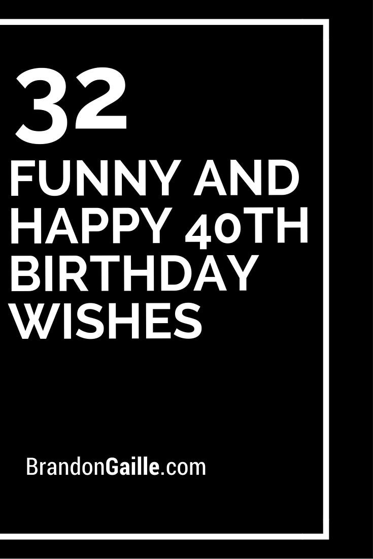 40Th Birthday Quotes Funny
 32 Funny and Happy 40th Birthday Wishes