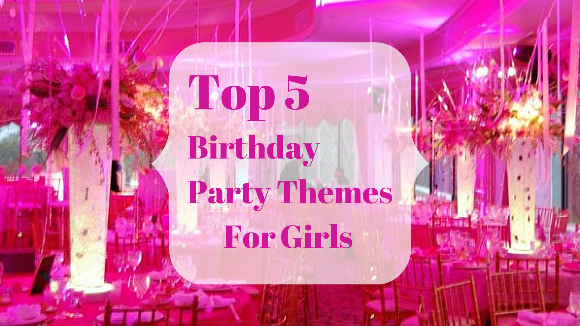 5 Year Old Girl Birthday Party Ideas
 Top 5 Girl Party Themes