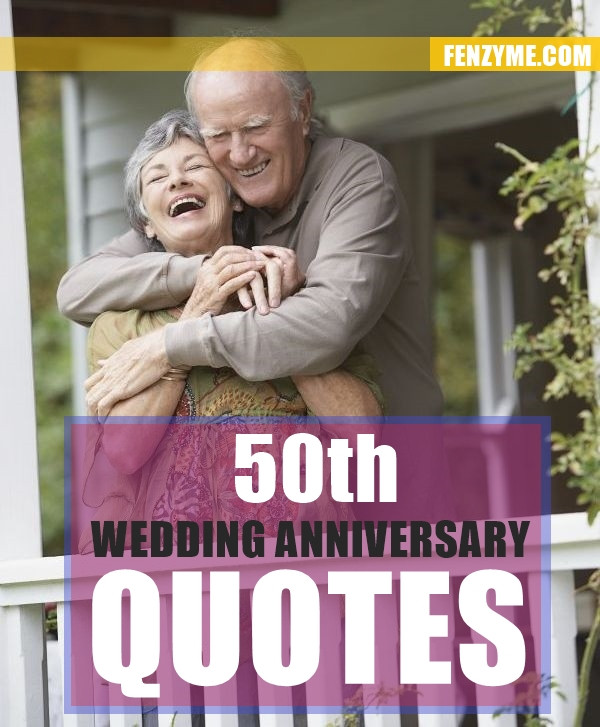 50Th Anniversary Quotes
 50 Best 50th Wedding Anniversary Quotes