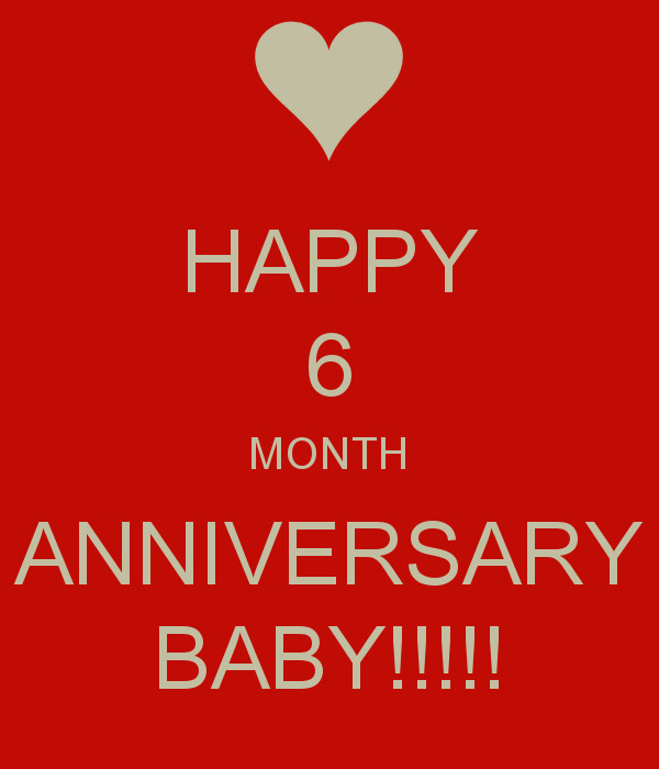 6 Month Anniversary Quotes For Him
 6 Month Anniversary Quotes QuotesGram