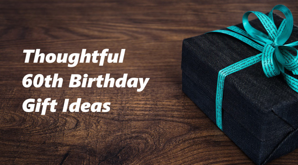 60Th Birthday Gift Ideas
 60th Birthday Gift Ideas To Stun and Amaze