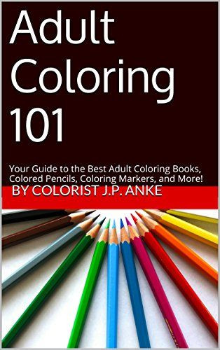 Adult Coloring Books Tips
 Adult Coloring 101 Your Guide to the Best Adult Coloring