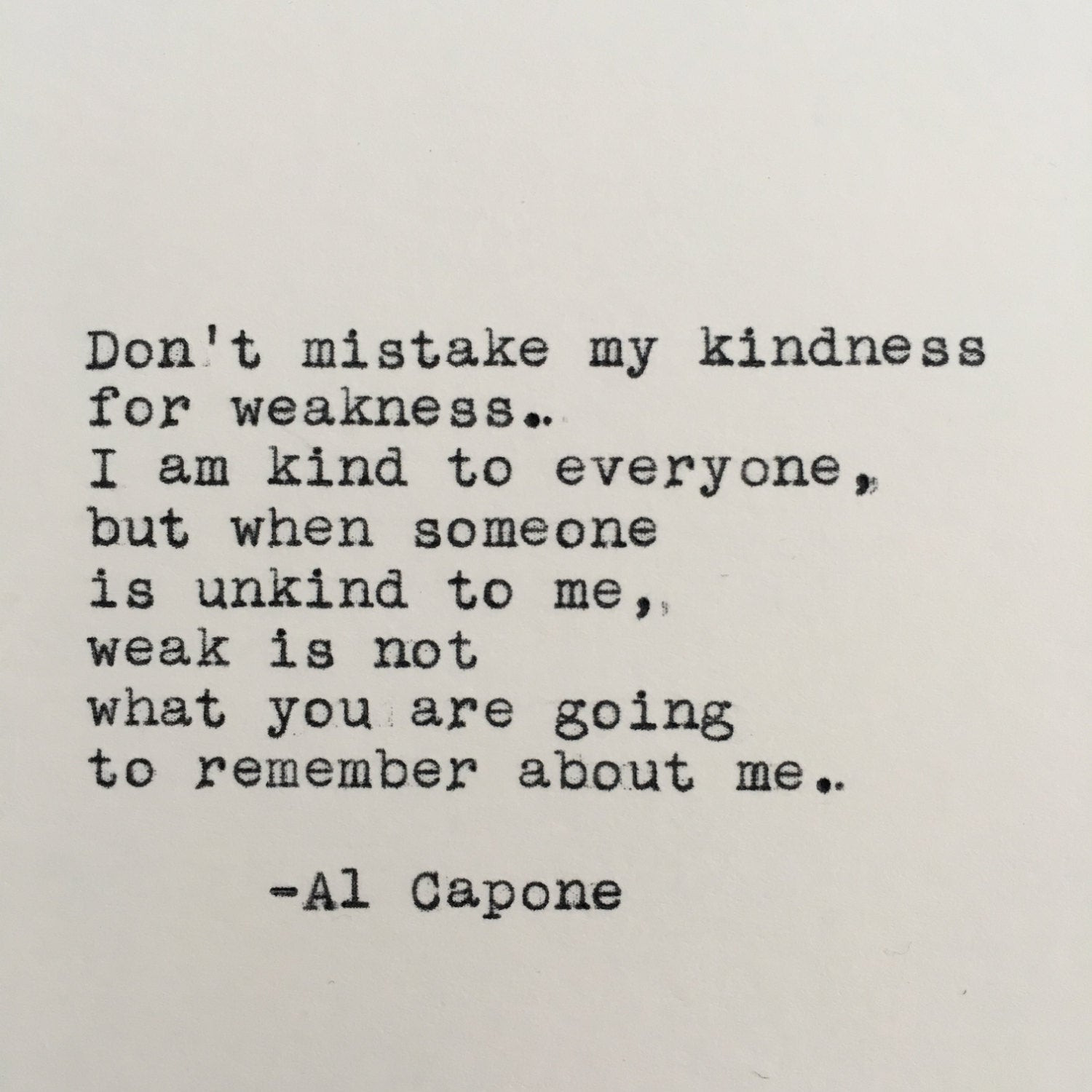 Al Capone Quote Kindness
 Al Capone Kindness Quote Typed on Typewriter 4x6 White