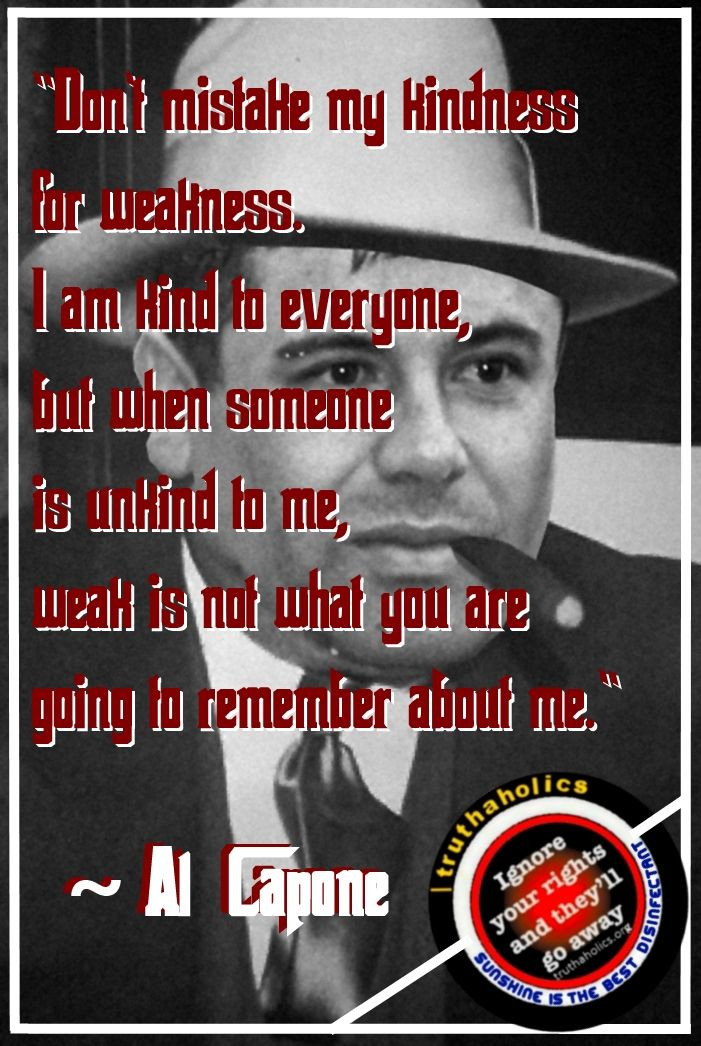 Al Capone Quote Kindness
 17 Best Al Capone Quotes on Pinterest