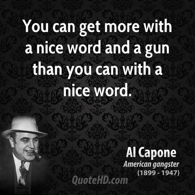 Al Capone Quote Kindness
 Best 25 Al capone quotes ideas on Pinterest
