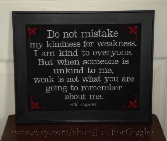 Al Capone Quotes Kindness
 Al Capone quote Kindness For Weakness framed