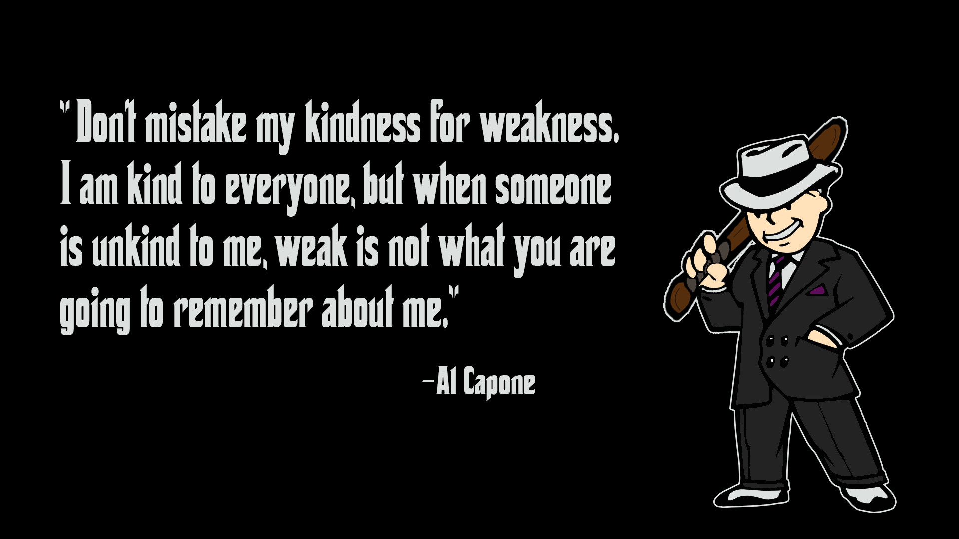 Al Capone Quotes Kindness
 Fallout Kindness Al Capone by ImTabe on DeviantArt