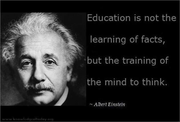 Albert Einstein Quotes Education
 Education is not the learning of facts but the training