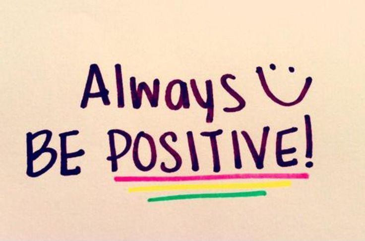 Always Be Positive Quotes
 Always be positive