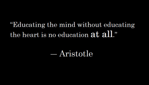 Aristotle Education Quotes
 Educating the mind without educating the heart is no