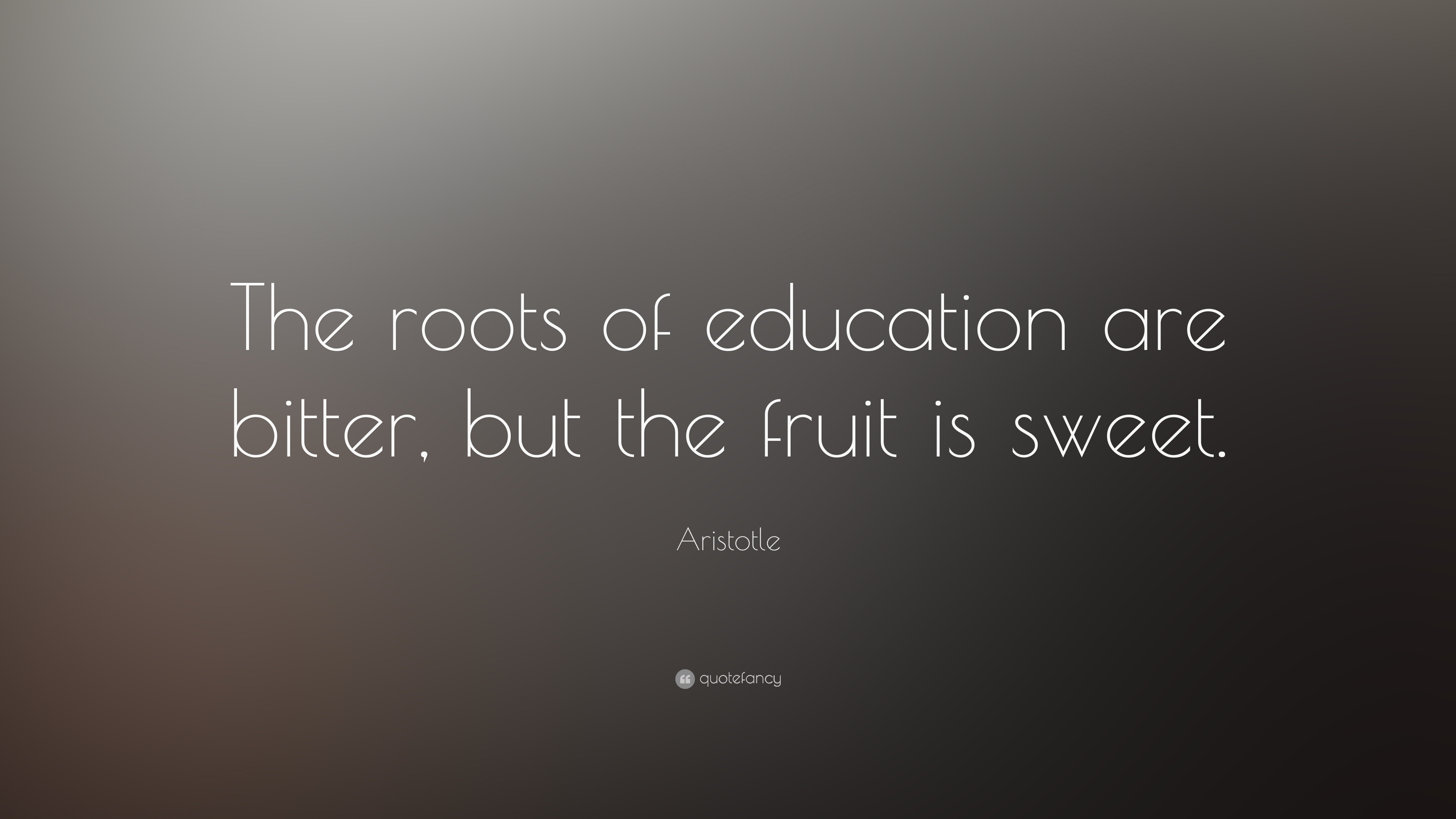 Aristotle Education Quotes
 Aristotle Quote “The roots of education are bitter but