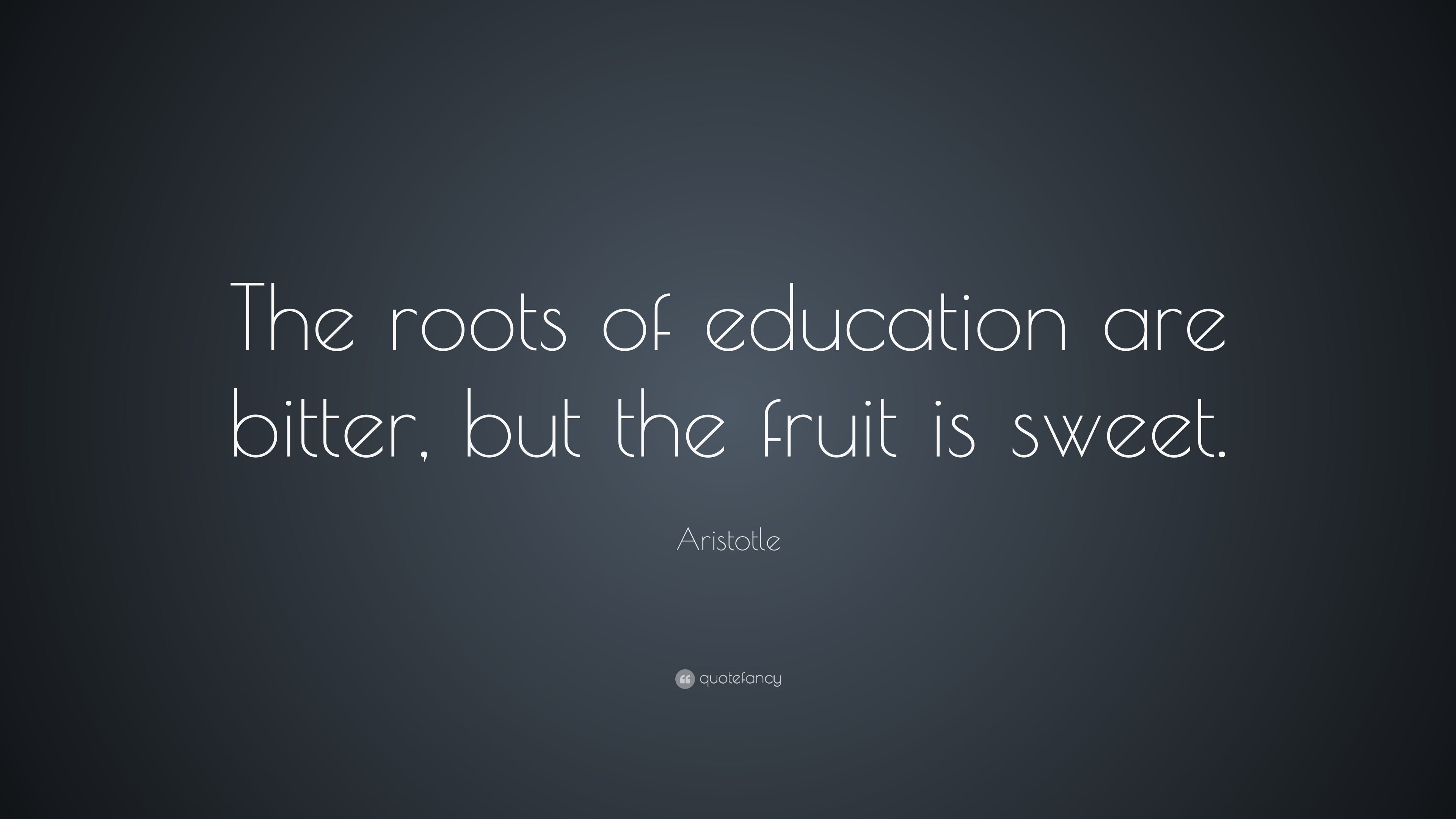 Aristotle Quotes On Education
 Aristotle Quote “The roots of education are bitter but