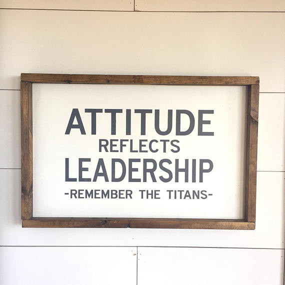 Attitude Reflects Leadership Quote
 Wood Sign Attitude Reflects Leadership Remember The Titans