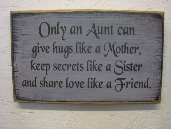 Aunt Like A Mother Quotes
 Rustic Country Sign for Your Aunt ly an Aunt can give