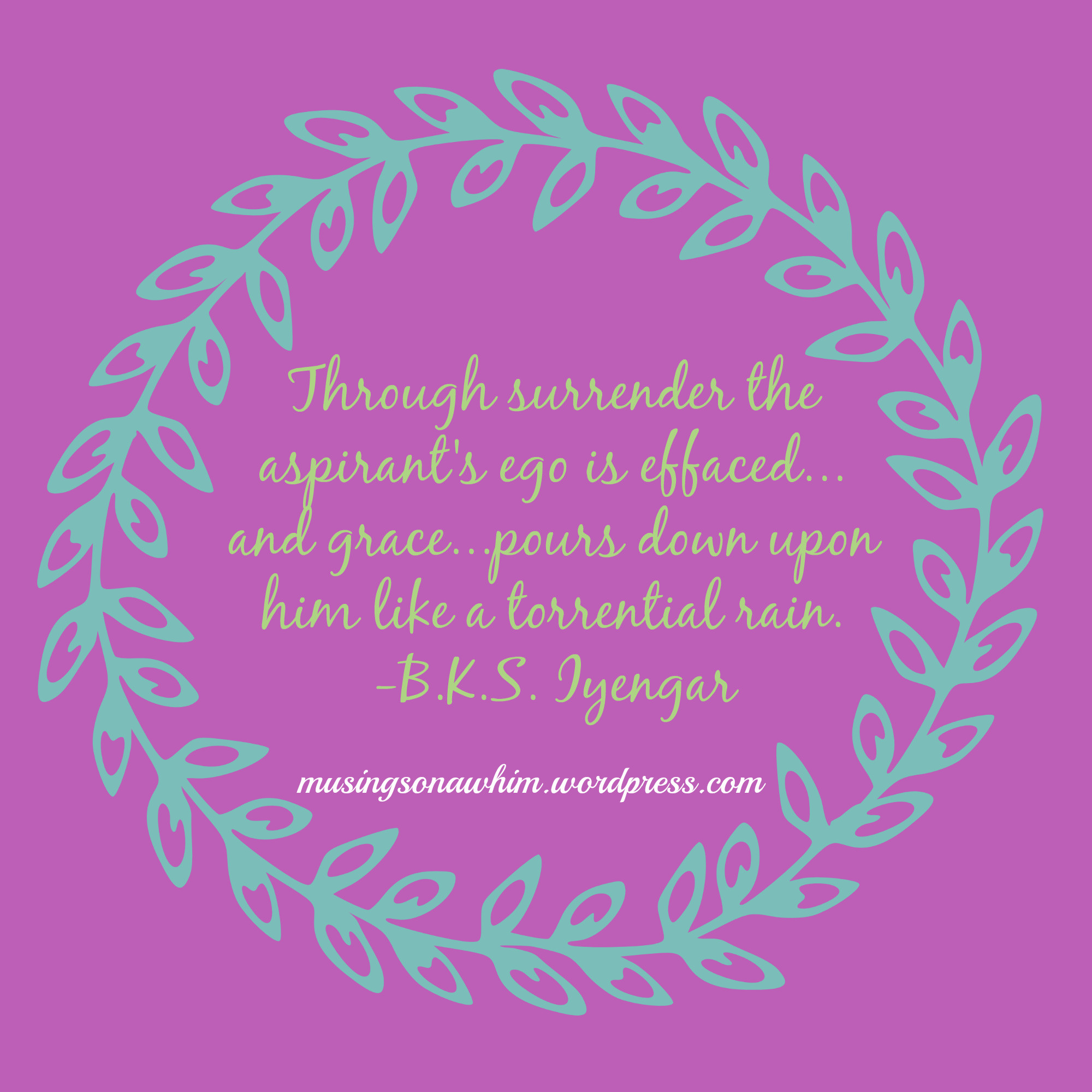 B K S Iyengar Quotes Light On Life
 Losing Control – Practicing the Art of Surrender – Musings