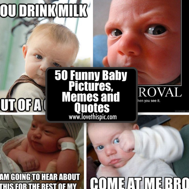 Babies Funny Quotes
 50 Funny Baby Memes and Quotes