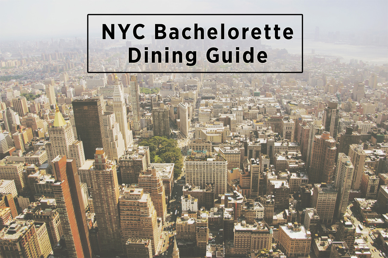 Bachelorette Party Ideas Nyc
 A New York City Bachelorette Dining Guide Part 2