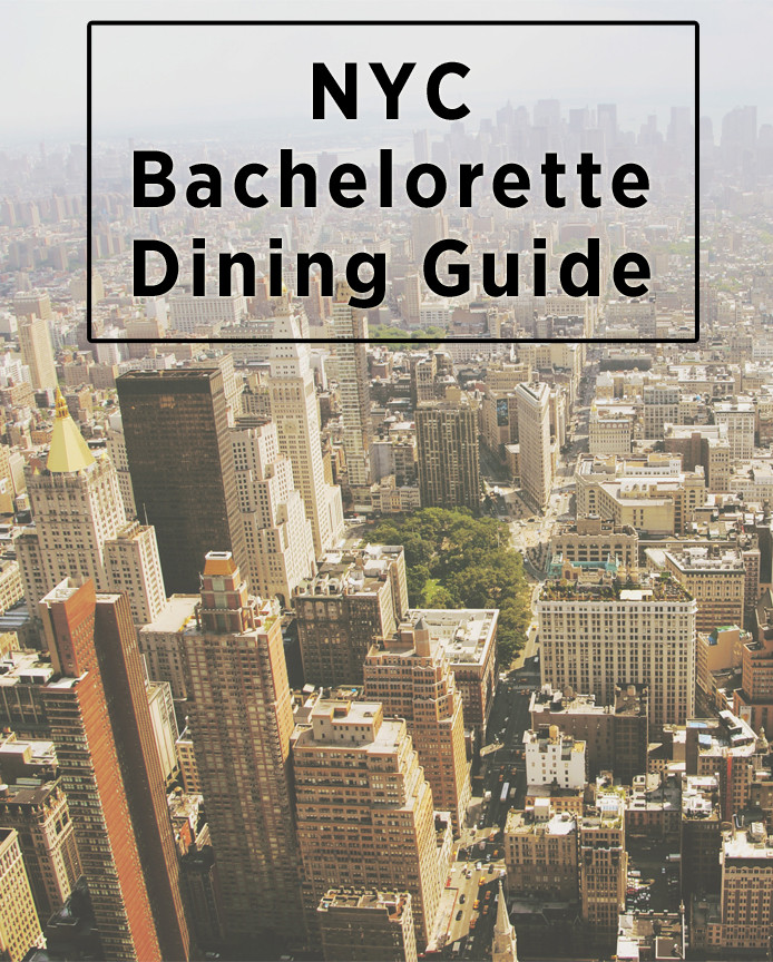 Bachelorette Party Ideas Nyc
 A New York City Bachelorette Dining Guide Part 2
