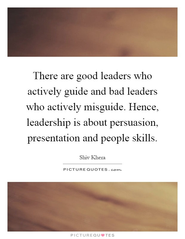 Bad Leadership Quotes
 There are good leaders who actively guide and bad leaders