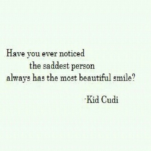 Beautiful Sad Quotes
 pinquotes KidCudi smile sad beautiful