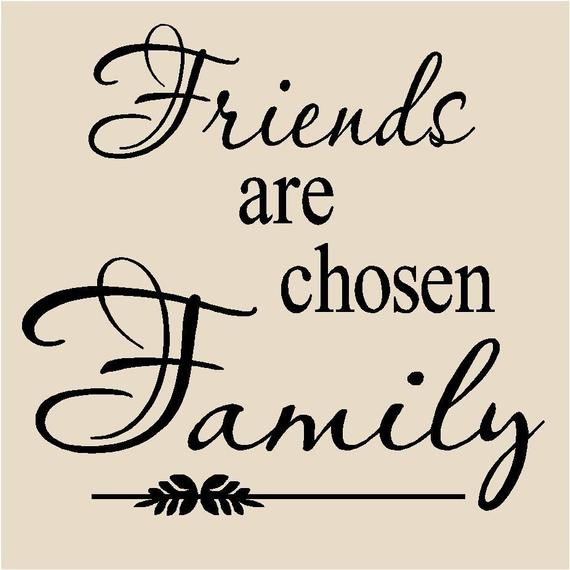 Best Friend Family Quotes
 Friends are chosen Family T16 vinyl lettering by