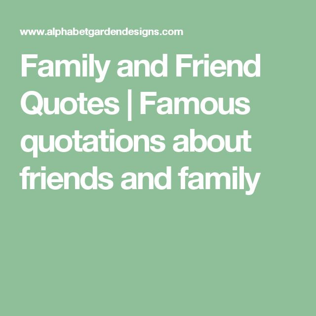 Best Friend Family Quotes
 17 Best Famous Quotes About Family on Pinterest