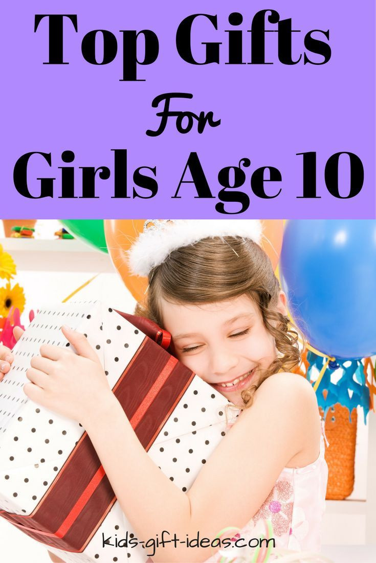 Best Gift Ideas For Girls
 Top Gifts For Girls Age 10 Best Gift Ideas For 2017