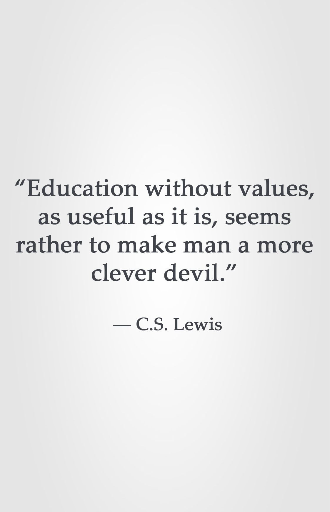Bible Quotes About Education
 “Education without values as useful as it is seems