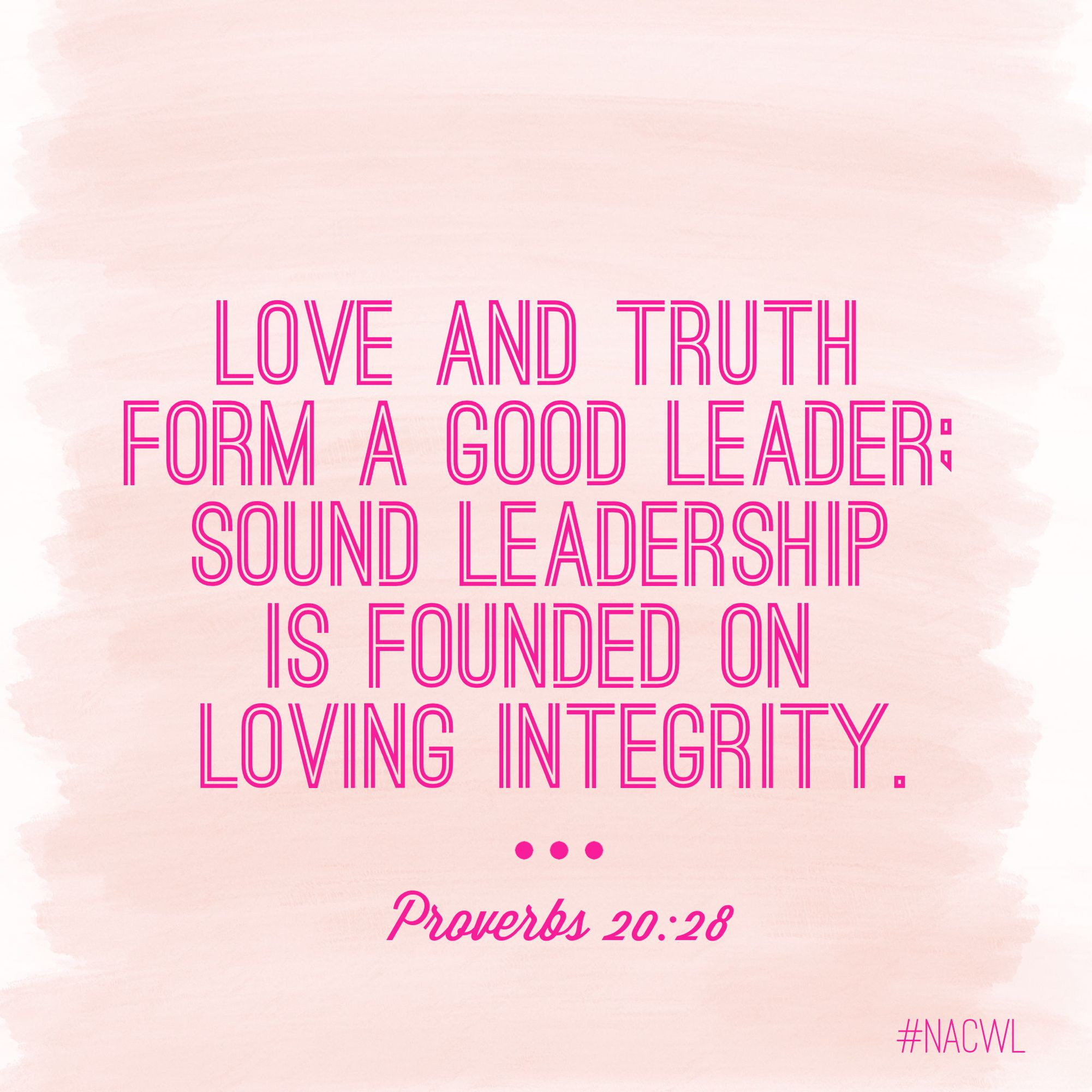 Bible Quotes About Leadership
 Love and truth form a good leader sound leadership is