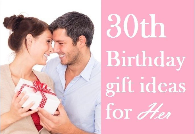 Birthday Gift For Her Ideas
 Here are some perfect 30th birthday t ideas for her