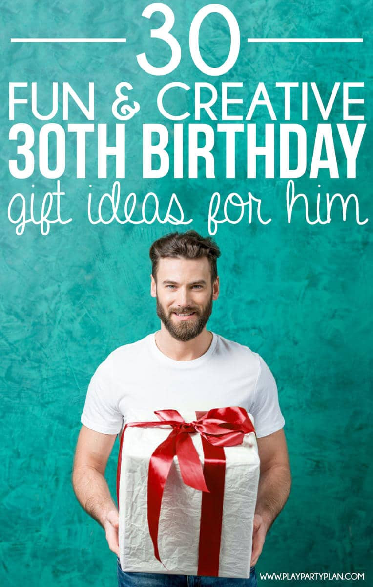 Birthday Gift Ideas For Him
 30 Creative 30th Birthday Gift Ideas for Him that He Will