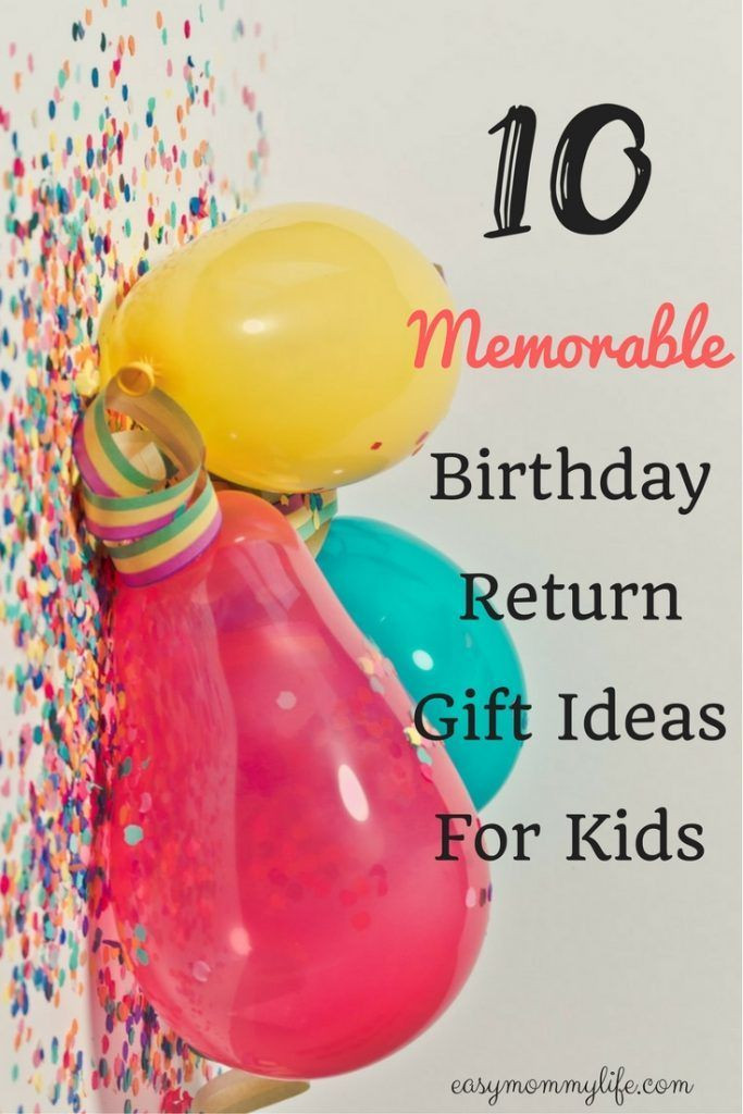 Birthday Gift Ideas For Kids
 Best 25 Birthday return ts ideas on Pinterest