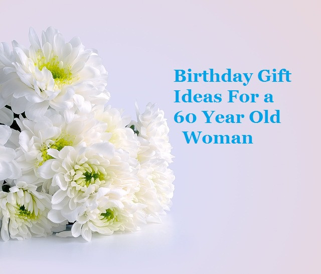 Birthday Gifts For 60 Year Old Man
 Birthday Gift Ideas for a 60 Year Old Woman Goody