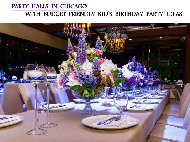 Birthday Party Venues Chicago
 PPT PARTY HALLS IN CHICAGO WITH BUDGET FRIENDLY KID’S