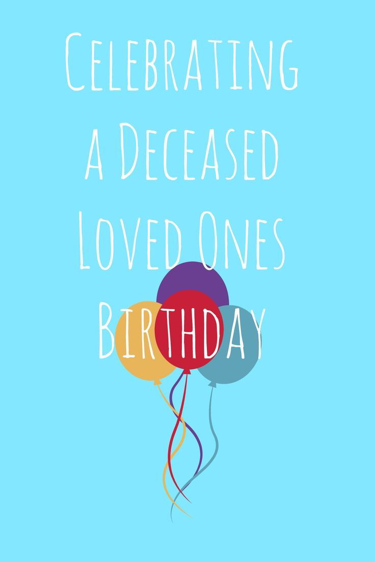 Birthday Quotes For Loved Ones
 Celebrating a Deceased Loved e s Birthday