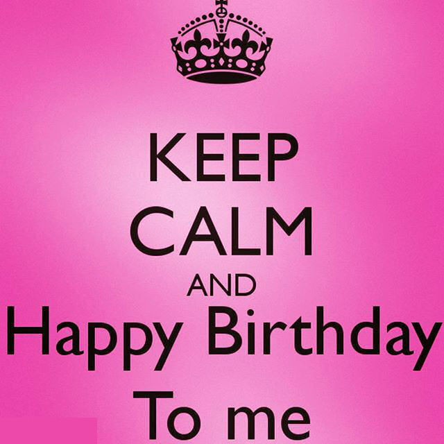 Birthday Quotes To Me
 Keep Calm And Happy Birthday To Me Quote s