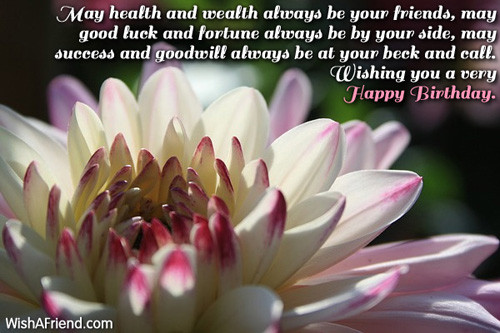 Birthday Wishes For Good Health
 May health and wealth always be Happy Birthday Message