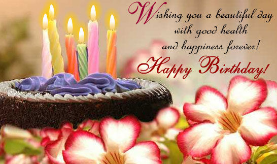 Birthday Wishes For Good Health
 Wishing You A Beautiful Day With Good Health And Happiness