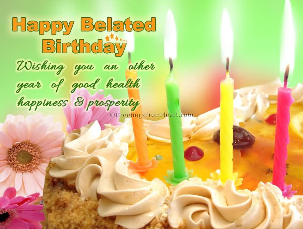 Birthday Wishes For Good Health
 Wishing You An Other Year Good Health Happy Belated