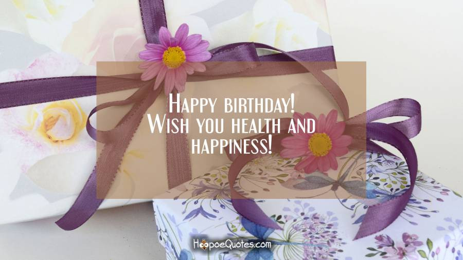 Birthday Wishes For Good Health
 Happy birthday Wish you health and happiness HoopoeQuotes