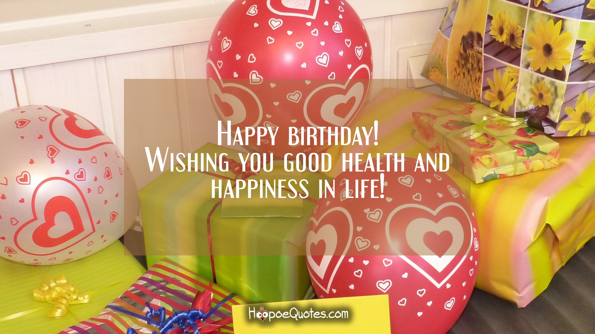 Birthday Wishes For Good Health
 Happy birthday Wishing you good health and happiness in