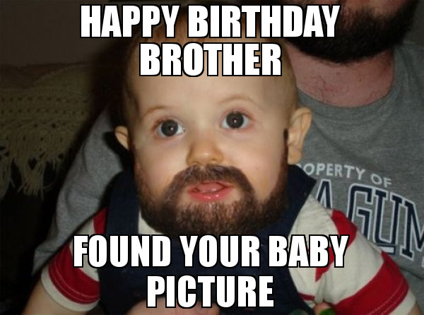 Brother Birthday Funny
 20 Best Brother Birthday Memes