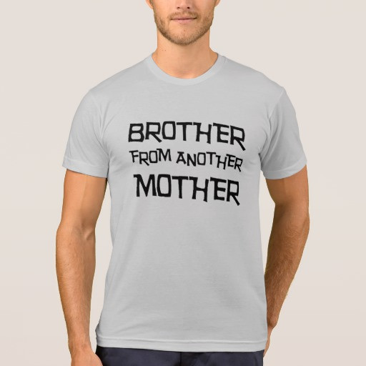 Brother From Another Mother Quotes
 Brother From Another Quotes QuotesGram