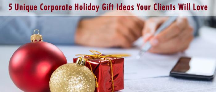 Business Holiday Gift Ideas For Clients
 5 Unique Corporate Holiday Gift Ideas Your Clients Will Love