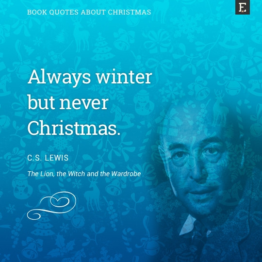 C.S.Lewis Christmas Quotes
 20 greatest Christmas quotes from literature